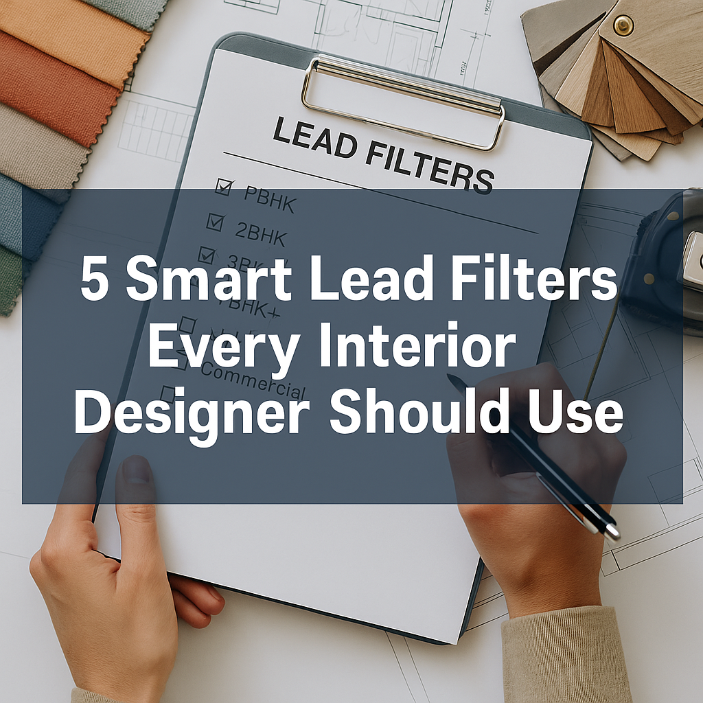 Learn how filtering leads by property type, budget, location, scope, and urgency can help you get more relevant interior design projects.